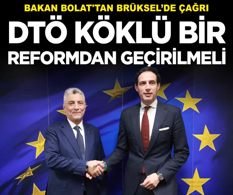 Bakan Bolat'tan Brüksel’de çağrı: 'DTÖ köklü bir reformdan geçirilmeli'