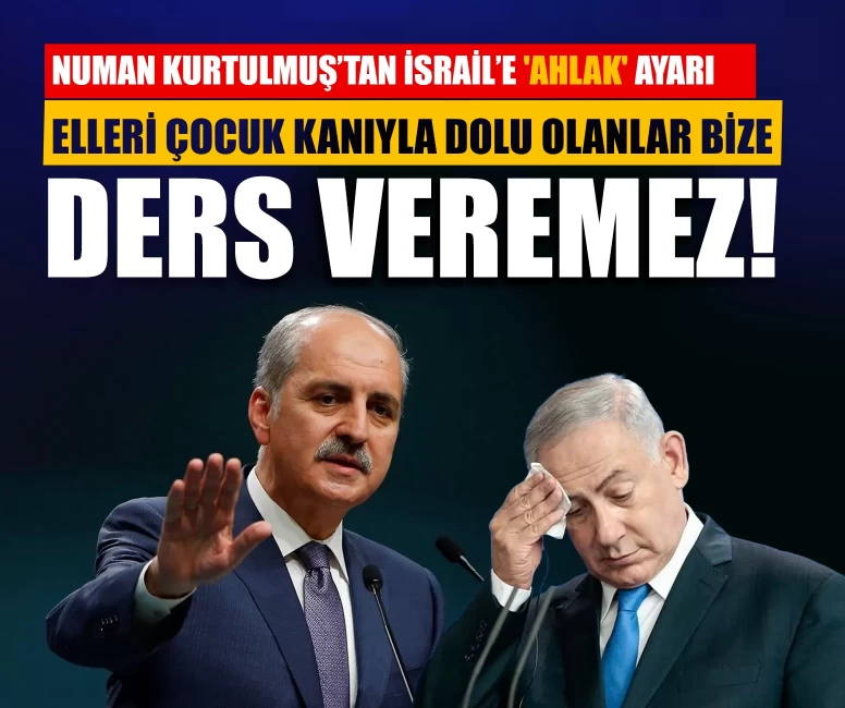 Numan Kurtulmuş’tan İsrail’e 'Ahlak' ayarı: Elleri çocuk kanıyla dolu olanlar bize ders veremez!