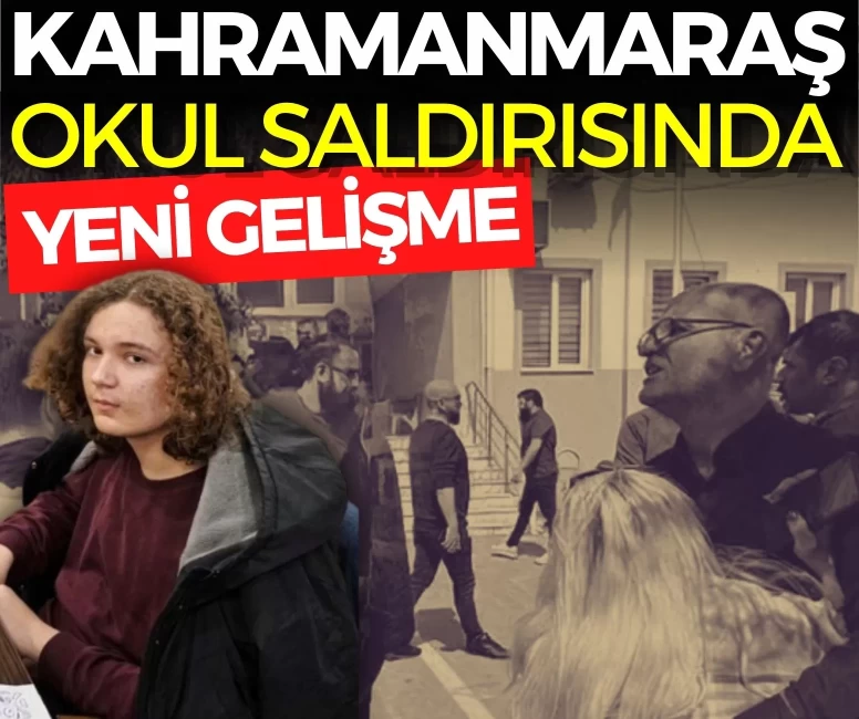 Kahramanmaraş okul saldırısında yeni gelişme