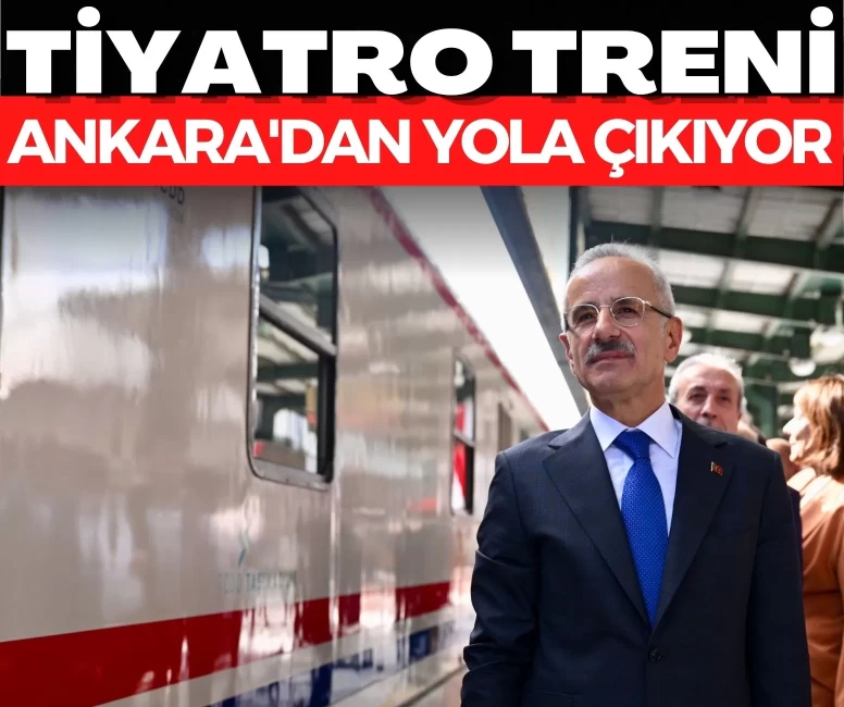 Raylarda sanat şöleni başlıyor! Tiyatro treni Ankara'dan yola çıkıyor: Tam 13 şehre uğrayacak