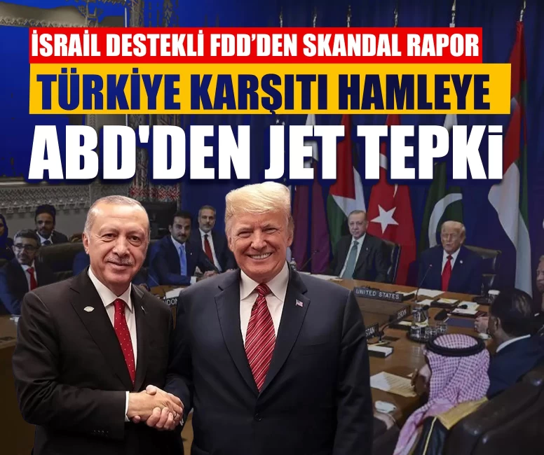 İsrail destekli FDD’den skandal rapor: Türkiye karşıtı hamleye ABD'den jet tepki