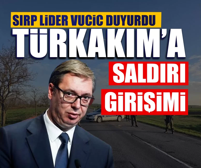 Sırp lider Vucic duyurdu: TürkAkım’a saldırı girişimi!