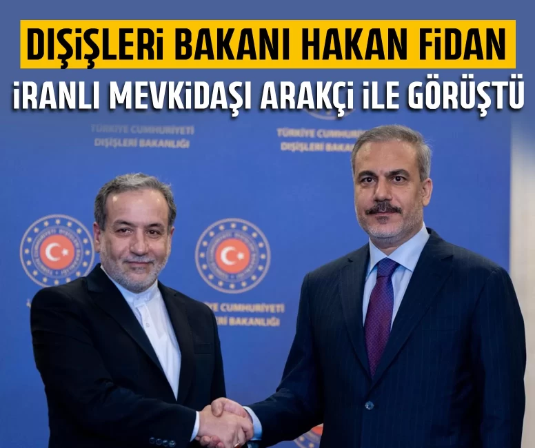 Dışişleri Bakanı Hakan Fidan, İranlı mevkidaşı Arakçi ile görüştü!