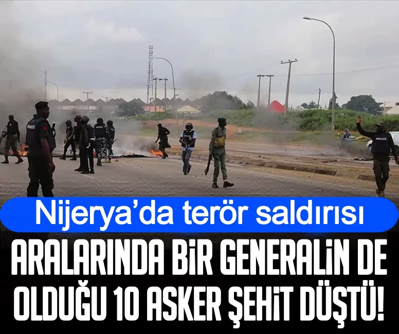 Nijerya’da terör saldırısı: Aralarında bir generalin de olduğu 10 asker şehit düştü!