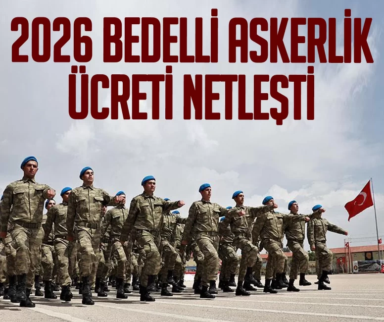 TBMM'den geçti! 2026 bedelli askerlik ücreti netleşti