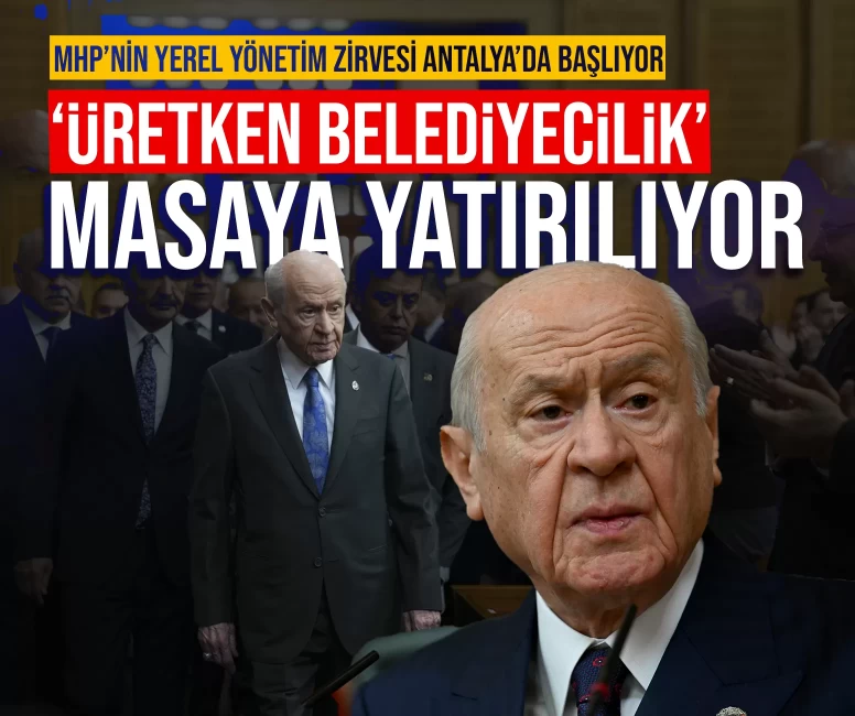 MHP’nin yerel yönetim zirvesi Antalya’da başlıyor: ‘Üretken belediyecilik’ masaya yatırılıyor
