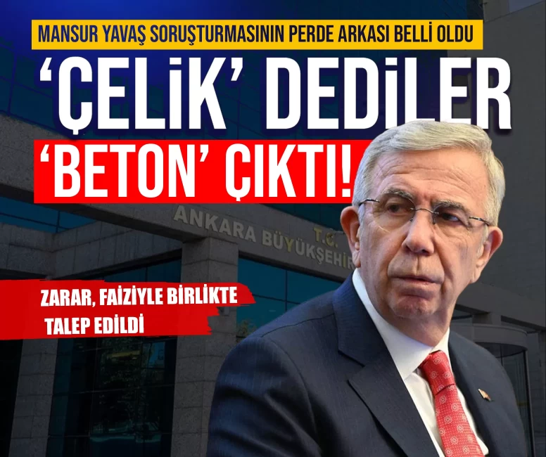 Mansur Yavaş soruşturmasının perde arkası belli oldu: ‘Çelik’ dediler ‘beton’ çıktı!