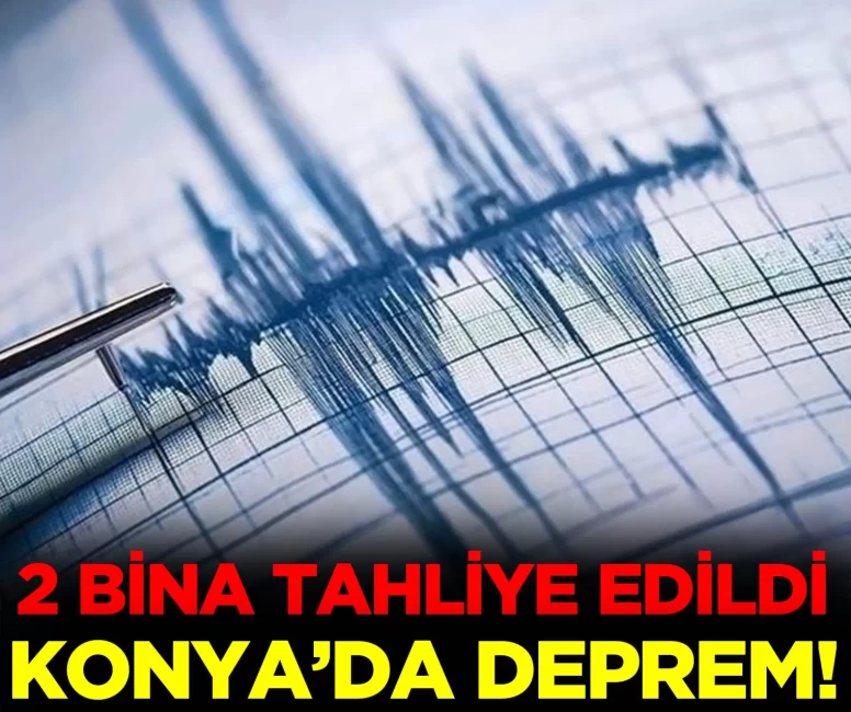 Konya'da deprem sonrası 2 bina tahliye edildi!