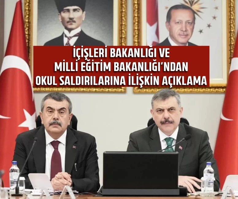 İçişleri Bakanlığı ve Milli Eğitim Bakanlığı'ndan okul saldırılarına ilişkin açıklama