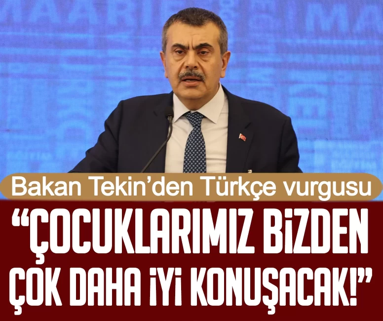 Bakan Tekin’den Türkçe vurgusu: Çocuklarımız bizden çok daha iyi konuşacak!