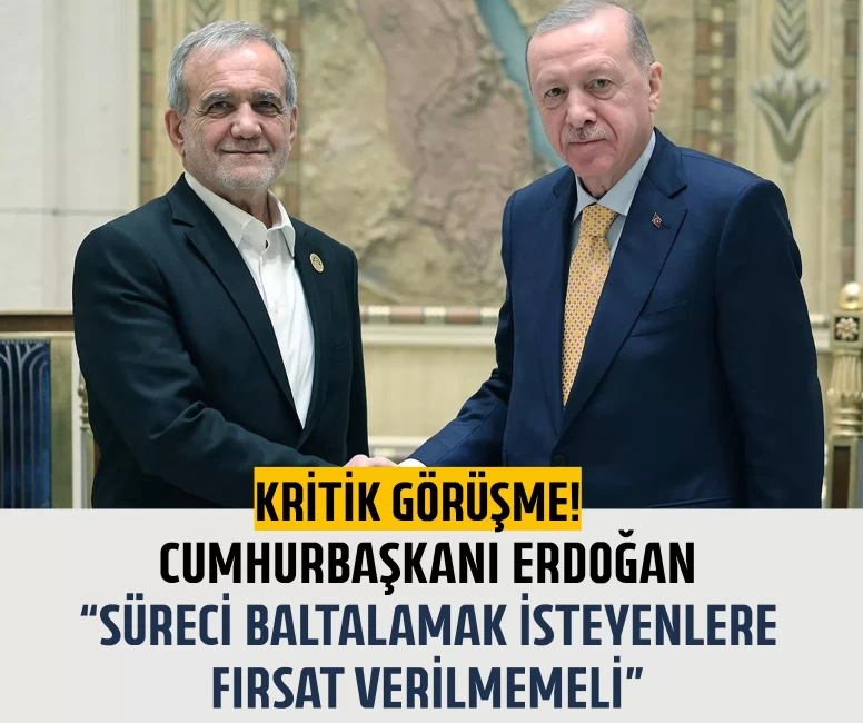 Cumhurbaşkanı Erdoğan, İran Cumhurbaşkanı Pezeşkiyan ile görüştü