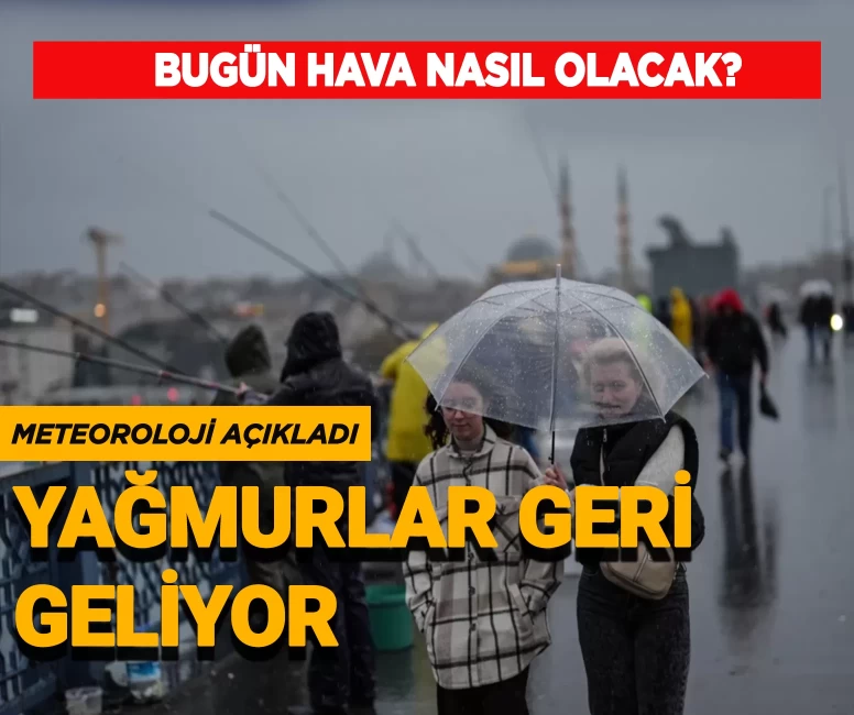 Şemsiyesiz çıkan yandı! Meteoroloji'den uyarı: Yağmurlar geri geliyor