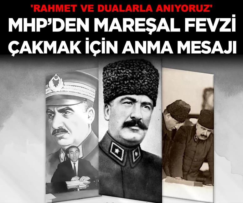 MHP’den Mareşal Fevzi Çakmak için anma mesajı