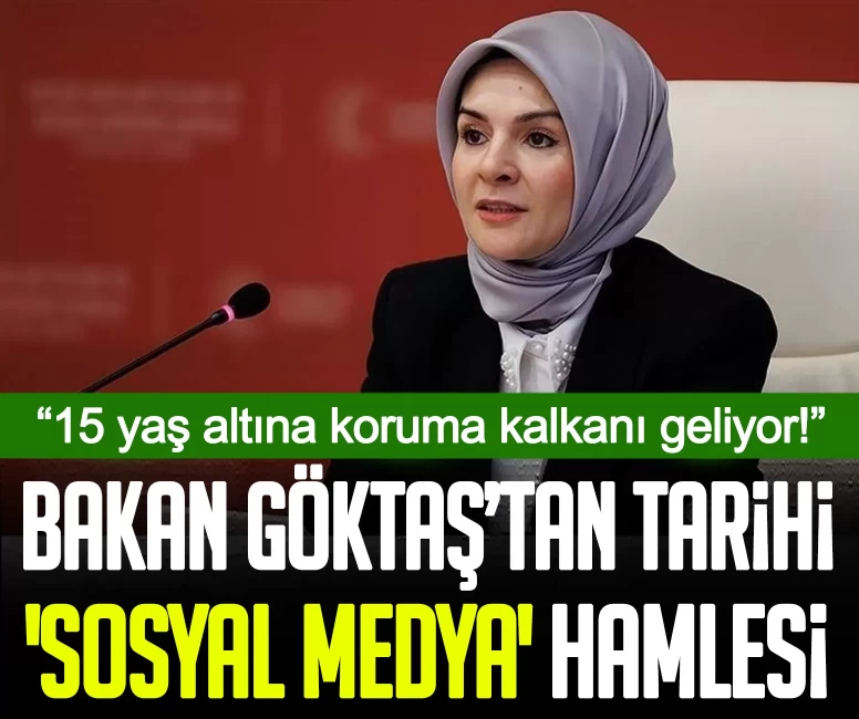 Bakan Göktaş’tan tarihi 'sosyal medya' hamlesi: 15 yaş altına koruma kalkanı geliyor!