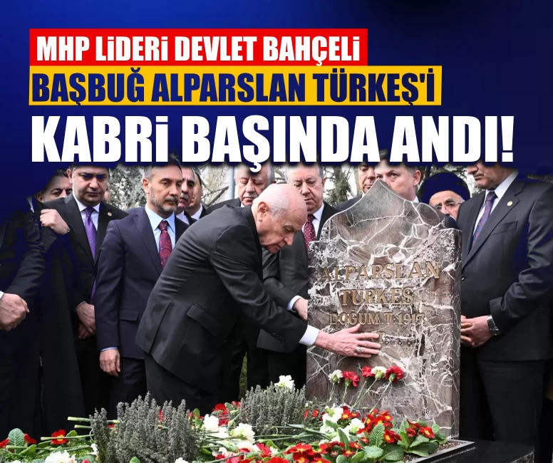 MHP Lideri Devlet Bahçeli, Başbuğ Alparslan Türkeş'i kabri başında andı!
