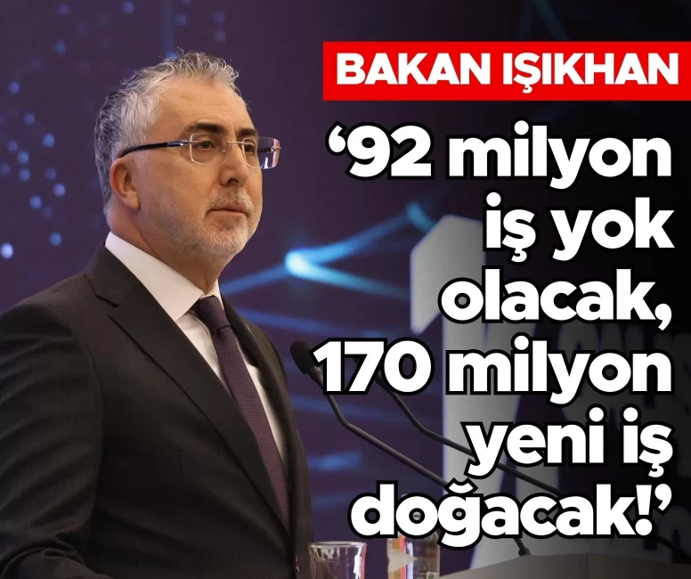 Verimlilik ve Teknoloji Fuarı’na Bakan Işıkhan’dan damga: 92 milyon iş yok olacak, 170 milyon yeni iş doğacak!