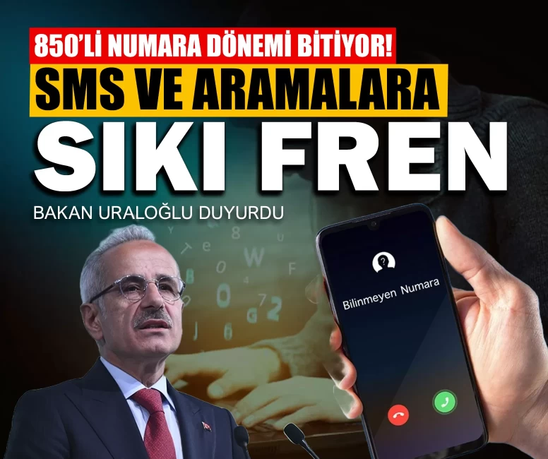 850’li numara dönemi bitiyor! Bakan Uraloğlu duyurdu: SMS ve aramalara sıkı fren