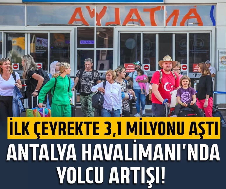 Antalya Havalimanı’nda yolcu artışı!