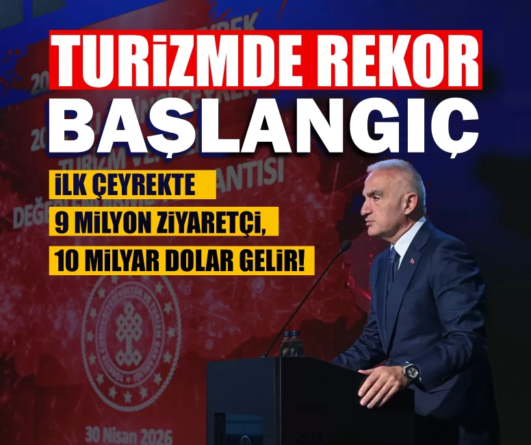 Turizmde rekor başlangıç: İlk çeyrekte 9 milyon ziyaretçi, 10 milyar dolar gelir!
