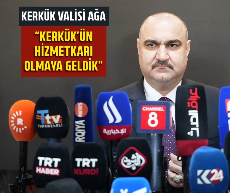 Kerkük Valisi Ağa: Kerkük'ün hizmetkarı olmaya geldik