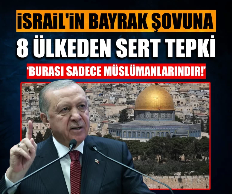 İsrail'in bayrak şovuna 8 ülkeden sert tepki: ‘Burası sadece Müslümanlarındır!’