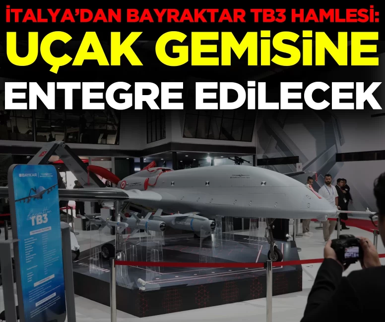 İtalya’dan Bayraktar TB3 hamlesi: Uçak gemisine entegre edilecek