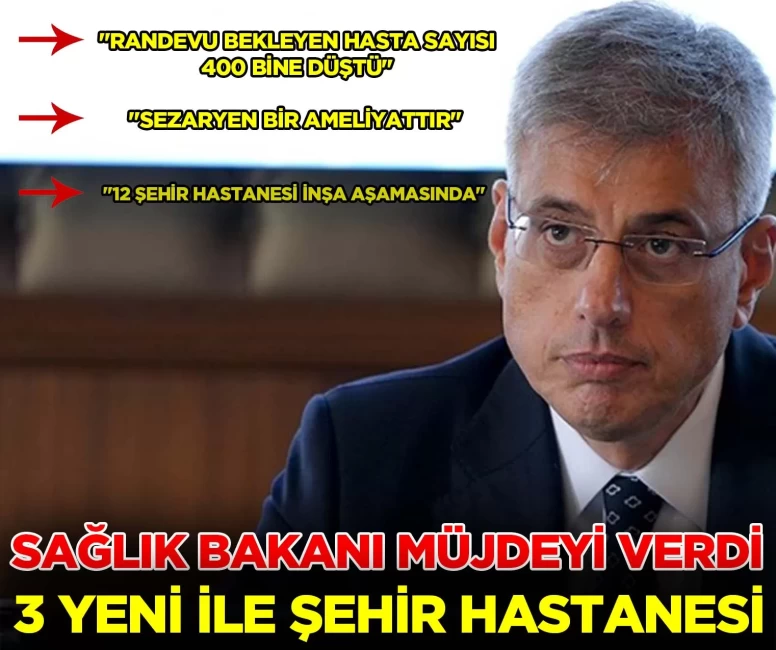 Sağlık Bakanı müjdeyi verdi: 3 yeni ile şehir hastanesi yapılacak