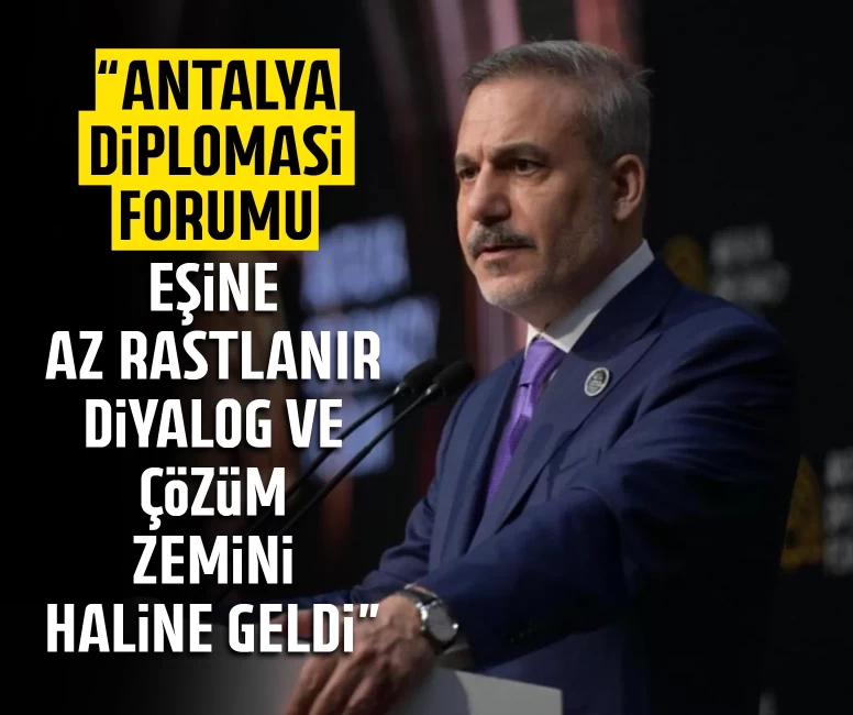 Bakan Fidan: Antalya Diplomasi Forumu, eşine az rastlanır diyalog ve çözüm zemini haline geldi