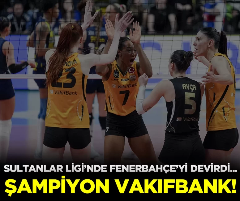 Vakıfbank, Sultanlar Ligi'nde şampiyonluğa ulaştı