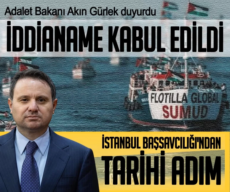 İstanbul Başsavcılığı'ndan tarihi adım! Bakan Gürlek duyurdu: İddianame kabul edildi