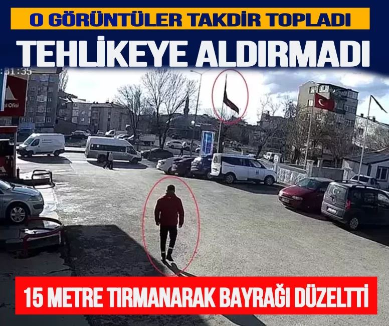 Tehlikeye aldırmadan 15 metreye tırmandı, bayrağı düzeltti