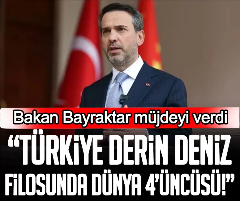 Bakan Bayraktar müjdeyi verdi: Türkiye derin deniz filosunda dünya 4’üncüsü!