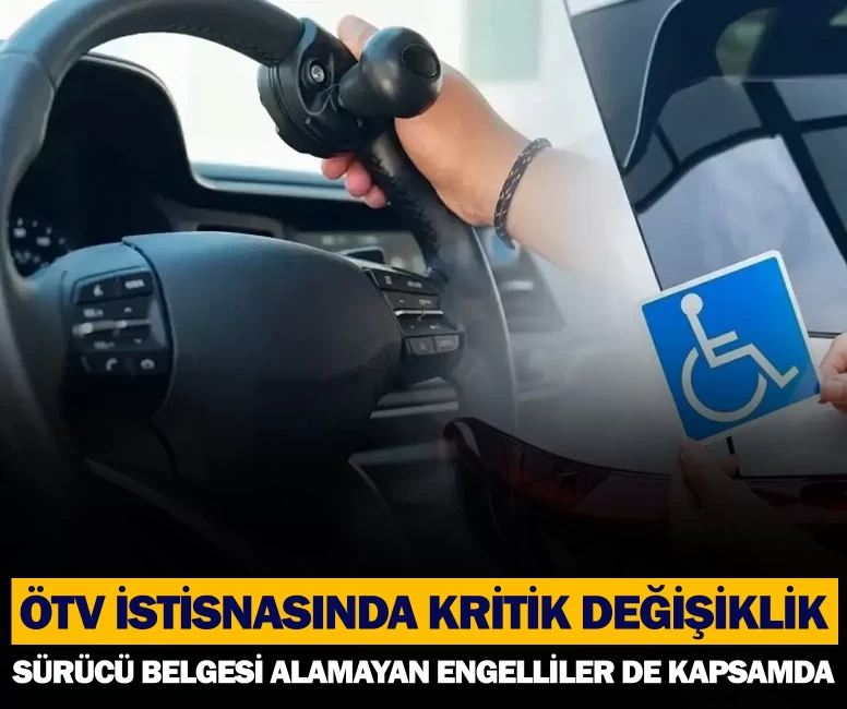 ÖTV istisnasında kritik değişiklik: Sürücü belgesi alamayan engelliler de kapsamda
