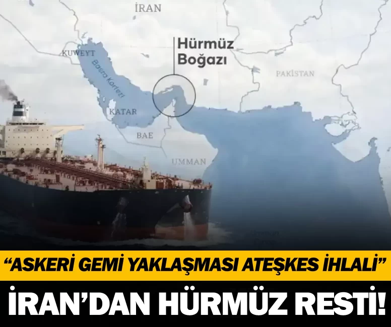 İran’dan Hürmüz resti: “Askeri gemi yaklaşması ateşkes ihlali sayılır”
