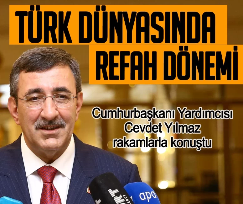 Türk dünyasında refah dönemi! Cumhurbaşkanı Yardımcısı Yılmaz: Büyüme hızı yüzde 6'yı buldu