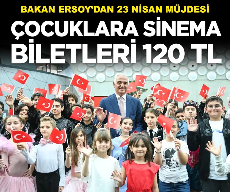 Bakan Ersoy'dan çocuklara 23 Nisan müjdesi: Sinema biletleri 120 TL
