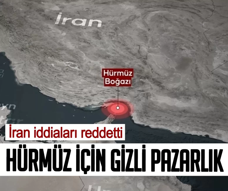 Hürmüz için gizli pazarlık! İran iddiaları reddetti