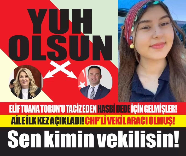 Trafik kazasında hayatını kaybeden Elif Tuana Torun'u taciz eden Hasbi Dede için; CHP'li vekil, aileden şikayeti geri çekmesini istemiş!