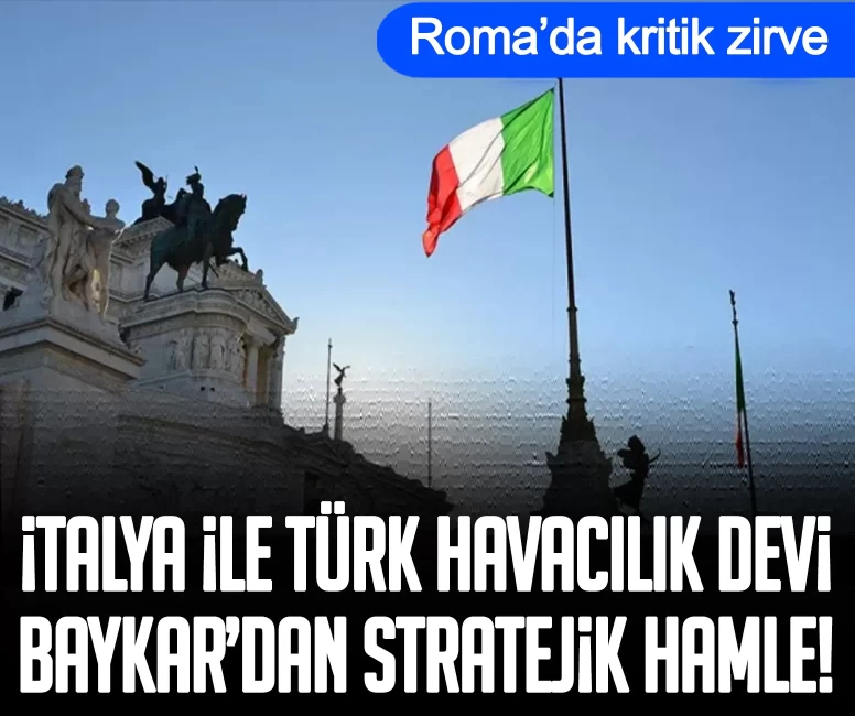 Roma’da kritik zirve: İtalya ile Türk havacılık devi Baykar’dan stratejik hamle!