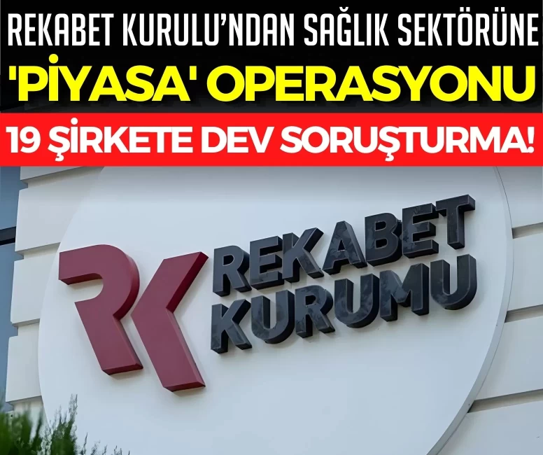 Rekabet Kurulu’ndan sağlık sektörüne 'piyasa' operasyonu