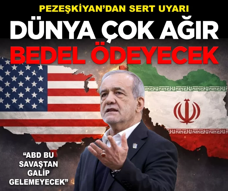 Pezeşkiyan'dan sert uyarı: 'Dünya ağır bedeller ödeyecek'