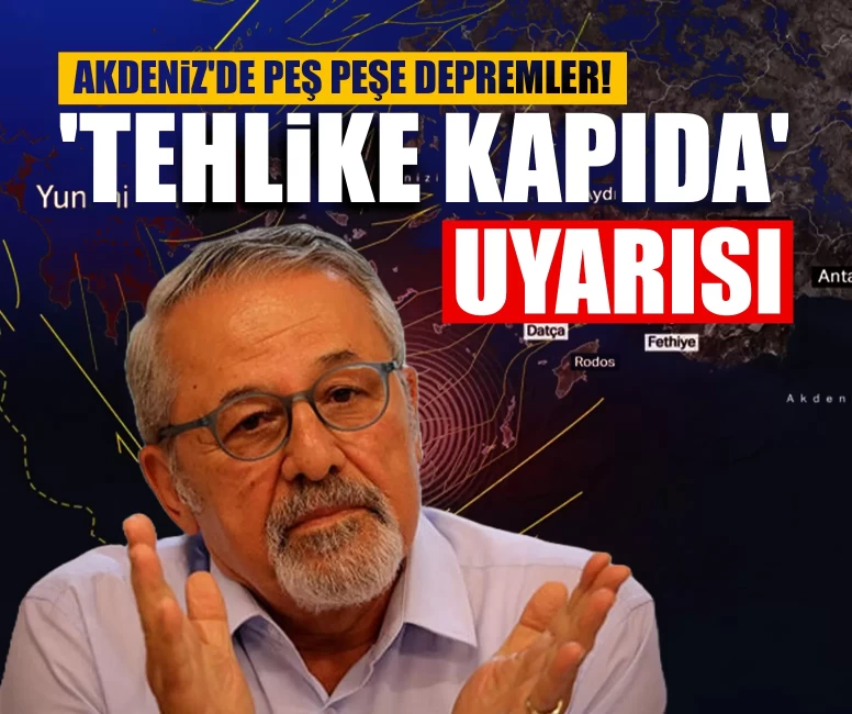 Akdeniz'de peş peşe depremler! Naci Görür 'tehlike kapıda' diyerek uyardı