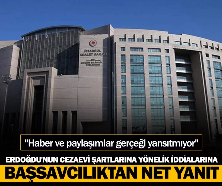 Erdoğdu'nun cezaevi şartlarına yönelik iddialarına Başsavcılıktan yanıt: "Haber ve paylaşımlar gerçeği yansıtmıyor"