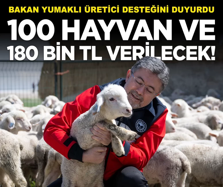 Bakan Yumaklı üretici desteğini duyurdu: 100 hayvan ve 180 bin TL verilecek!