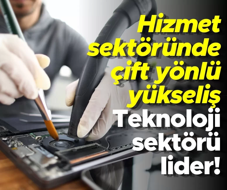 Hizmet sektöründe çift yönlü yükseliş