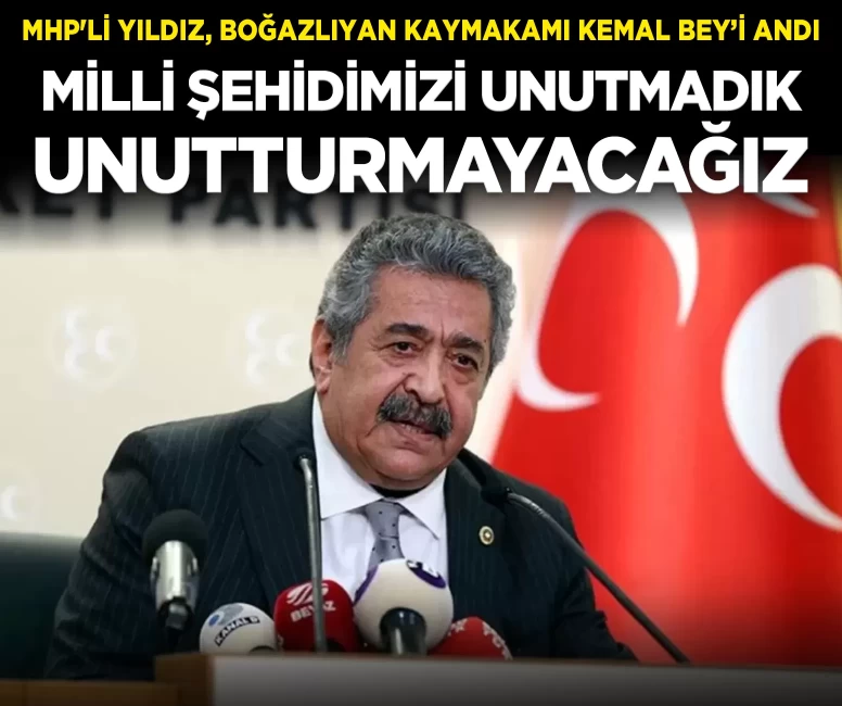 MHP'li Yıldız, Boğazlıyan Kaymakamı Kemal Bey'i andı: 'Milli Şehidimizi unutmadık, unutturmayacağız'