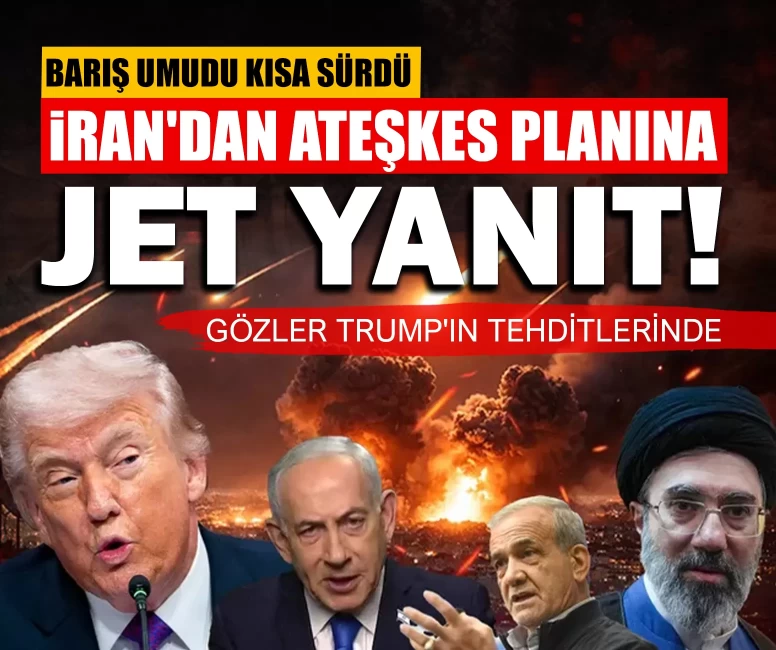 İran'dan ateşkes planına jet yanıt!