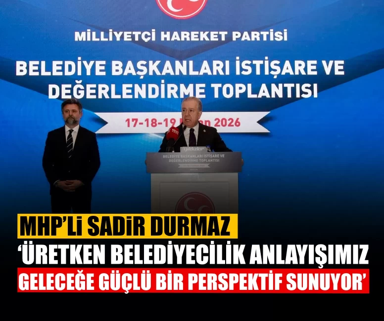 MHP’li Durmaz: ‘Üretken belediyecilik anlayışımız geleceğe güçlü bir perspektif sunuyor’