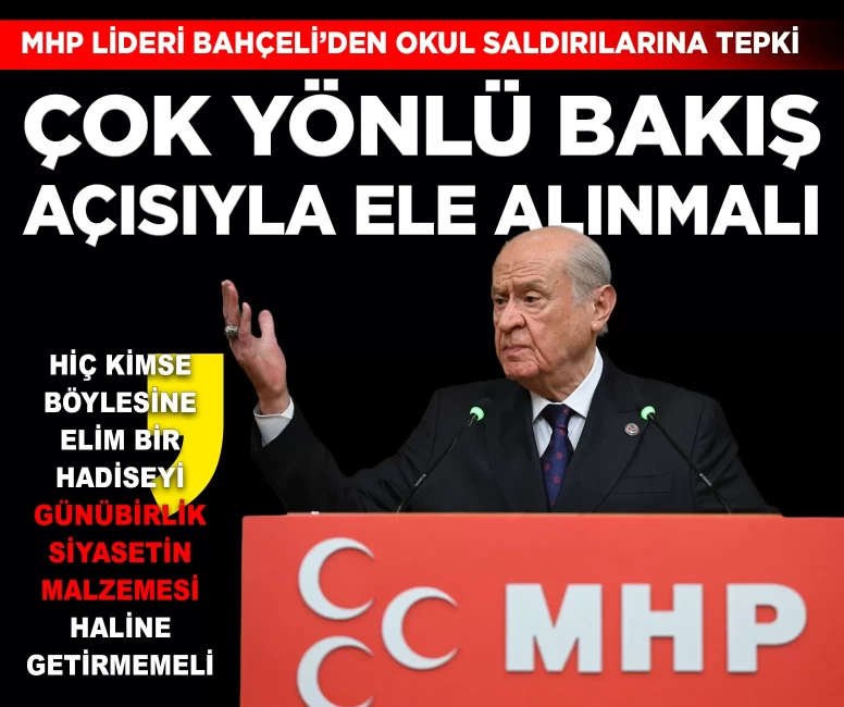 MHP lideri Bahçeli'den okul saldırılarına tepki: 'Yaşananlar tek boyutlu değerlendirmelerle geçiştirilemez'