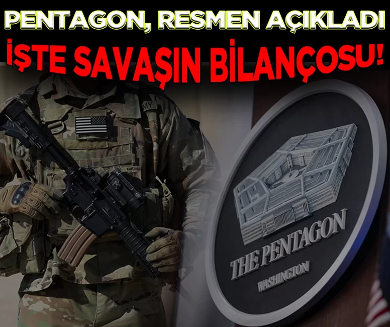 ABD, İran savaşının bilançosunu resmi olarak açıkladı!